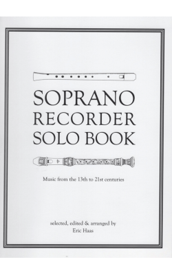 Soprano Recorder Solo Book -Music from the 13th to 21st centuries