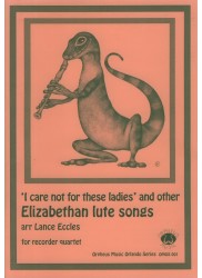 "I care not for these ladies" and other Elizabethan lute songs