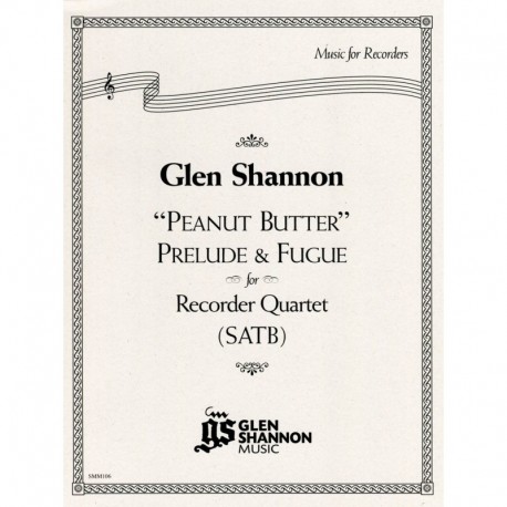 "Peanut Butter" Prelude & Fugue for Recorder Quartet