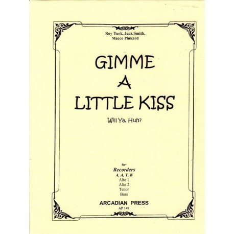 Gimme a little Kiss, Will Ya, Huh?
